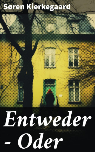 Søren Kierkegaard: Entweder - Oder