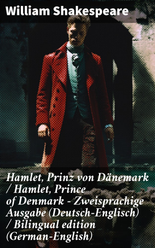 William Shakespeare: Hamlet, Prinz von Dänemark / Hamlet, Prince of Denmark - Zweisprachige Ausgabe (Deutsch-Englisch) / Bilingual edition (German-English)