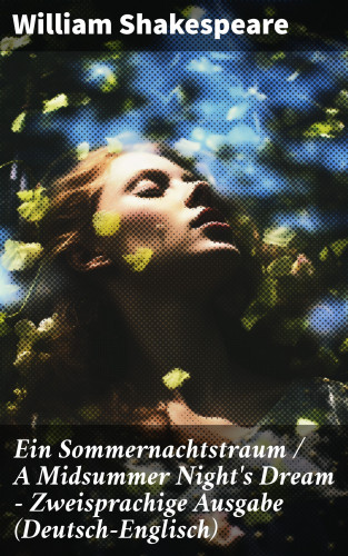 William Shakespeare: Ein Sommernachtstraum / A Midsummer Night's Dream - Zweisprachige Ausgabe (Deutsch-Englisch)