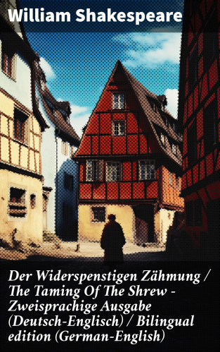 William Shakespeare: Der Widerspenstigen Zähmung / The Taming Of The Shrew - Zweisprachige Ausgabe (Deutsch-Englisch) / Bilingual edition (German-English)
