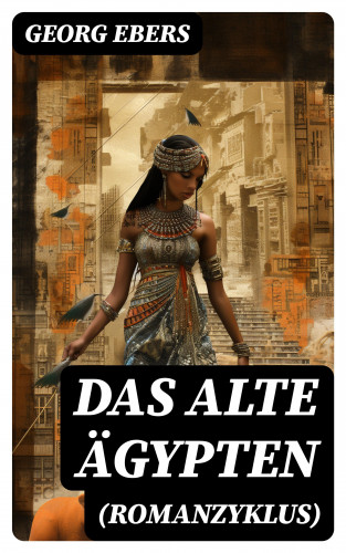 Georg Ebers: Das alte Ägypten (Romanzyklus)