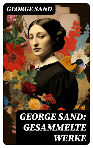 George Sand: George Sand: Gesammelte Werke