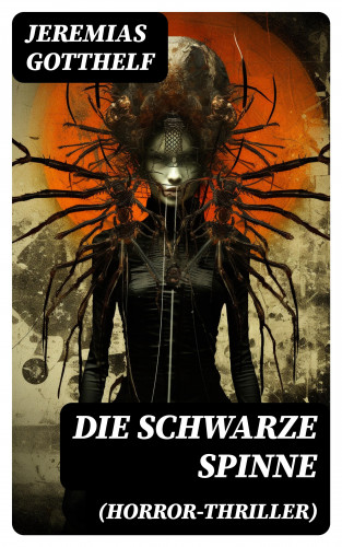 Jeremias Gotthelf: Die schwarze Spinne (Horror-Thriller)