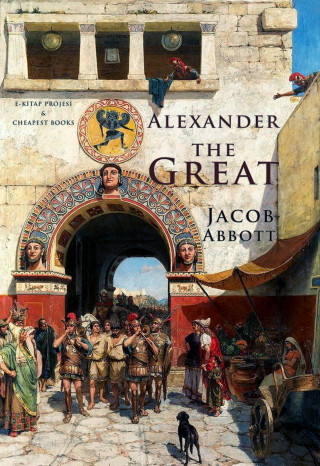 Jacob Abbott: Alexander the Great