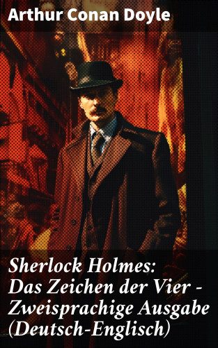 Arthur Conan Doyle: Sherlock Holmes: Das Zeichen der Vier - Zweisprachige Ausgabe (Deutsch-Englisch)