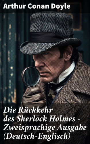 Arthur Conan Doyle: Die Rückkehr des Sherlock Holmes - Zweisprachige Ausgabe (Deutsch-Englisch)