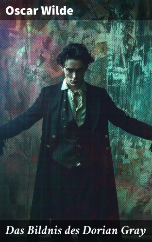 Oscar Wilde: Das Bildnis des Dorian Gray