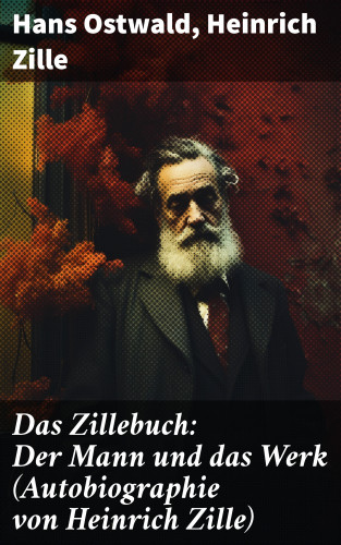 Hans Ostwald, Heinrich Zille: Das Zillebuch: Der Mann und das Werk (Autobiographie von Heinrich Zille)