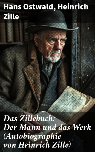 Hans Ostwald, Heinrich Zille: Das Zillebuch: Der Mann und das Werk (Autobiographie von Heinrich Zille)