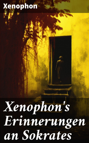 Xenophon: Xenophon's Erinnerungen an Sokrates
