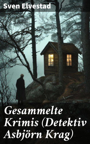 Sven Elvestad: Gesammelte Krimis (Detektiv Asbjörn Krag)