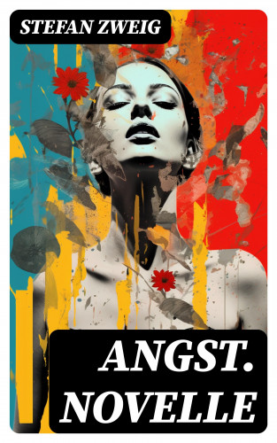 Stefan Zweig: Angst. Novelle