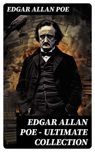 Edgar Allan Poe: Edgar Allan Poe - Ultimate Collection