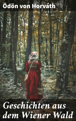 Ödön von Horváth: Geschichten aus dem Wiener Wald
