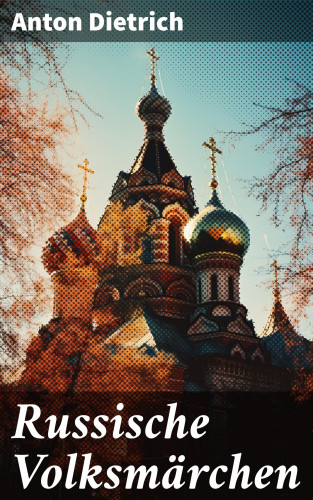 Anton Dietrich: Russische Volksmärchen