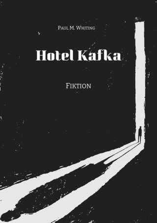 Paul M. Whiting: Hotel Kafka