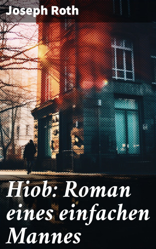 Joseph Roth: Hiob: Roman eines einfachen Mannes