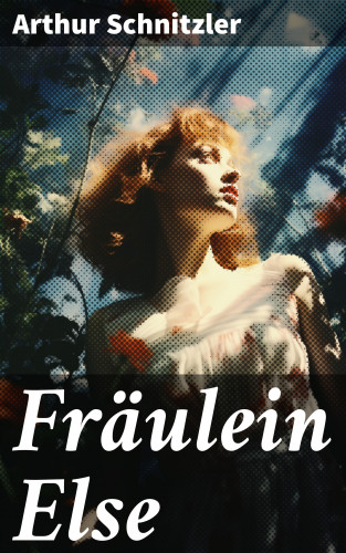 Arthur Schnitzler: Fräulein Else