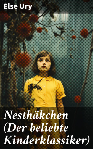 Else Ury: Nesthäkchen (Der beliebte Kinderklassiker)