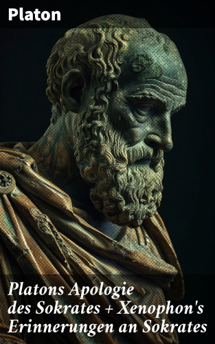 Platon: Platons Apologie des Sokrates + Xenophon's Erinnerungen an Sokrates