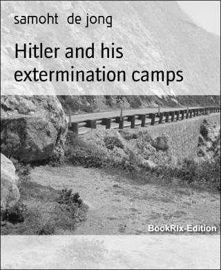 samoht de jong: Hitler and his extermination camps