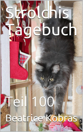 Beatrice Kobras: Strolchis Tagebuch - Teil 100