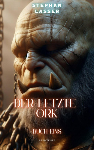 Stephan Lasser: Der letzte Ork