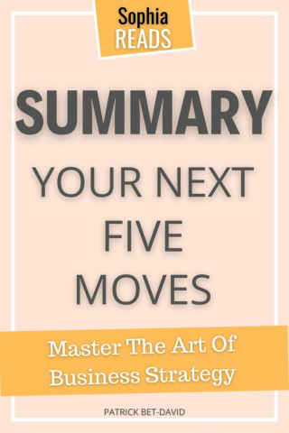 Sophia Reads: Summary Of Patrick Bet-David's Your Next Five Moves