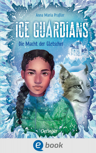 Anna Maria Praßler: Ice Guardians 1. Die Macht der Gletscher