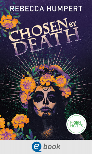 Rebecca Humpert: Legends of Mictlan 1. Chosen by Death