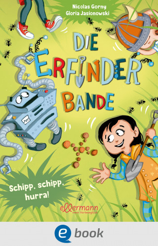 Nicolas Gorny: Die Erfinder-Bande 3. Schipp, Schipp, Hurra!