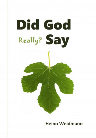 Heino Weidmann: Did God Really? Say