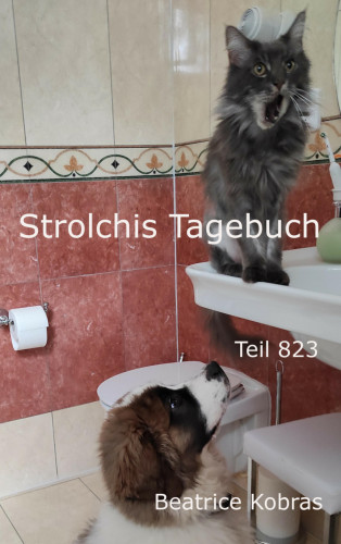 Beatrice Kobras: Strolchis Tagebuch - Teil 823