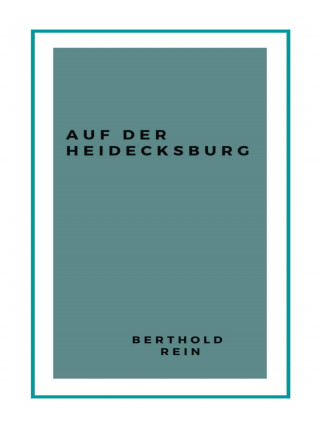 Berthold Rein: Auf der Heidecksburg