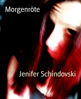 Jenifer Schindovski: Morgenröte