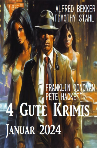 Franklin Donovan, Alfred Bekker, Pete Hackett, Timothy Stahl: 4 Gute Krimis Januar 2024