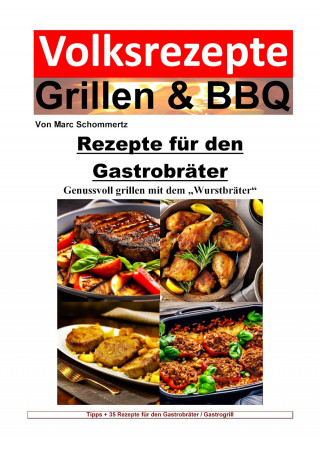 Marc Schommertz: Volksrezepte Grillen und BBQ - Rezepte für den Gastrobräter