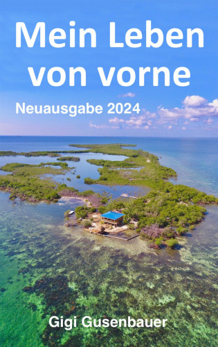 Gigi Gusenbauer: Mein Leben von vorne