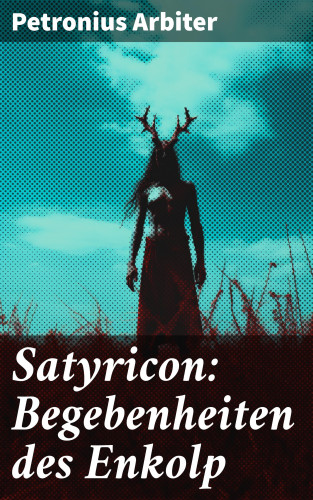 Petronius Arbiter: Satyricon: Begebenheiten des Enkolp