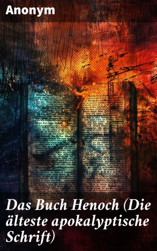 Anonym: Das Buch Henoch (Die älteste apokalyptische Schrift)