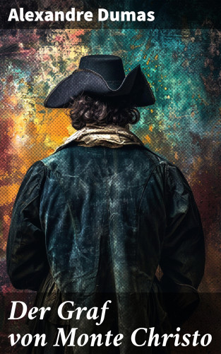 Alexandre Dumas: Der Graf von Monte Christo