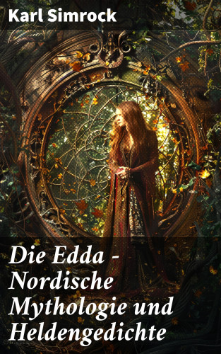 Karl Simrock: Die Edda - Nordische Mythologie und Heldengedichte