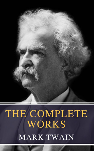 Mark Twain, MyBooks Classics: The Complete Works of Mark Twain