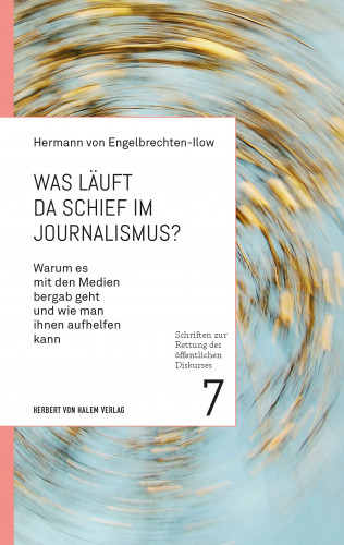 Hermann von Engelbrechten-Ilow: Was läuft da schief im Journalismus?