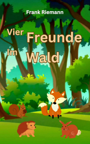 Frank Riemann: Vier Freunde im Wald
