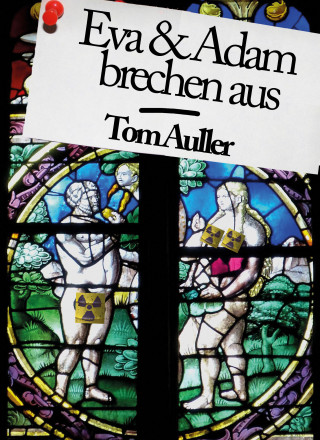 Tom Auller: Eva & Adam brechen aus