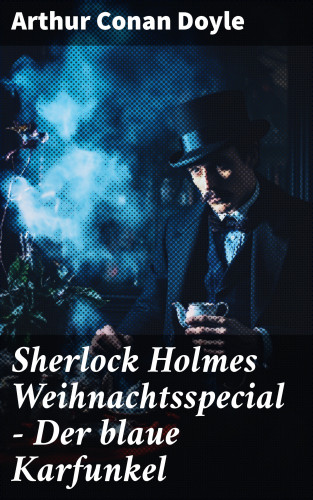 Arthur Conan Doyle: Sherlock Holmes Weihnachtsspecial - Der blaue Karfunkel