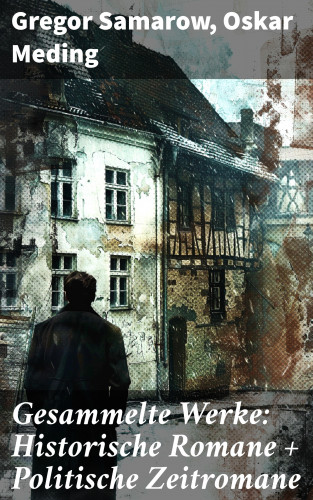 Gregor Samarow, Oskar Meding: Gesammelte Werke: Historische Romane + Politische Zeitromane