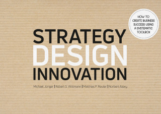 Michael Jünger, Robert G. Wittmann, Matthias Reuter, Norbert Alexy: Strategy Design Innovation