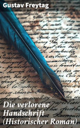Gustav Freytag: Die verlorene Handschrift (Historischer Roman)